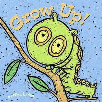 Grow Up! - by  Nina Laden (Board Book)