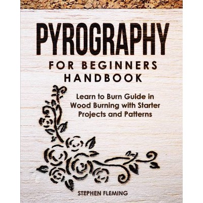 Pyrography for Beginners Handbook - (DIY) by  Stephen Fleming (Paperback)