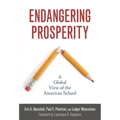 Endangering Prosperity - by  Eric A Hanushek & Paul E Peterson & Ludger Woessmann (Paperback)