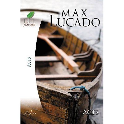 Acts - (Life Lessons) by  Max Lucado (Paperback)