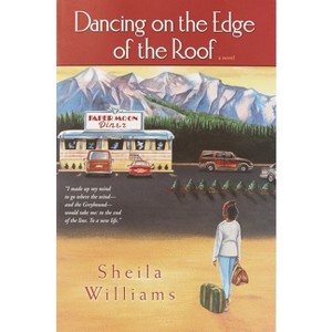 Dancing on the Edge of the Roof - by  Sheila Williams (Paperback) - 1 of 1