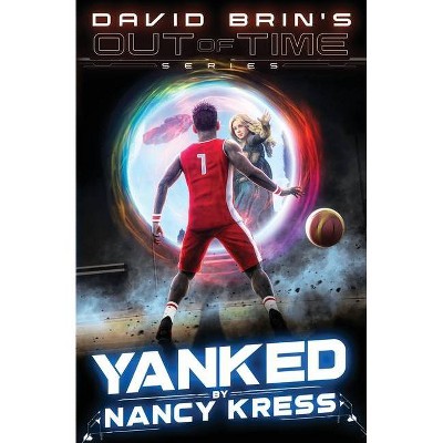 Yanked - (David Brin's Out of Time) 2nd Edition by  Nancy Kress (Paperback)