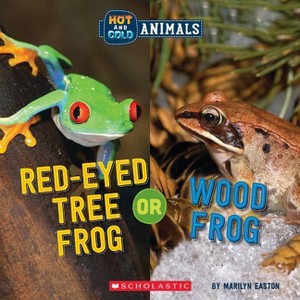Red-Eyed Tree Frog or Wood Frog (Wild World: Hot and Cold Animals) - by  Marilyn Easton (Hardcover) - 1 of 1