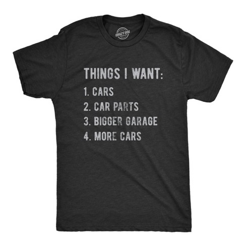 Mens Things I Want List Car T Shirt Funny Saying Mechanic Joke Graphic Saying For Dad Crazy Dog Men s T Shirt Target