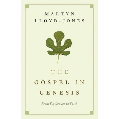 The Gospel in Genesis - by  Martyn Lloyd-Jones (Paperback)