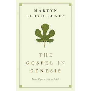 The Gospel in Genesis - by  Martyn Lloyd-Jones (Paperback) - 1 of 1