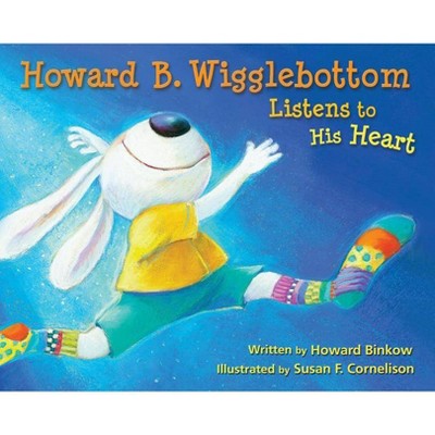 Howard B. Wigglebottom Listens to His Heart - 2nd Edition by  Reverend Ana & Howard Binkow (Hardcover)