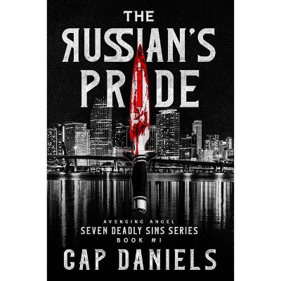 The Russian's Pride - (Avenging Angel - Seven Deadly Sins) by  Cap Daniels (Paperback)