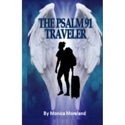 Psalm 91 Traveler - by  Monica Moreland (Paperback)