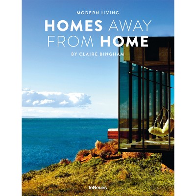 Modern Living: Homes Away from Home - by  Claire Bingham (Hardcover)