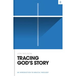 Tracing God's Story - (Theology Basics) by  Jon Nielson (Hardcover) - 1 of 1