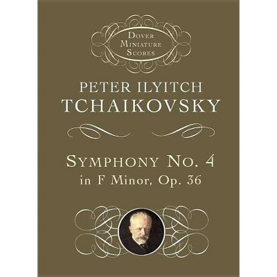 Symphony No. 4 in F Minor - (Dover Miniature Scores) by  Peter Ilyitch Tchaikovsky (Paperback)