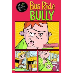 Bus Ride Bully - (My First Graphic Novel) by  Cari Meister (Paperback) - 1 of 1