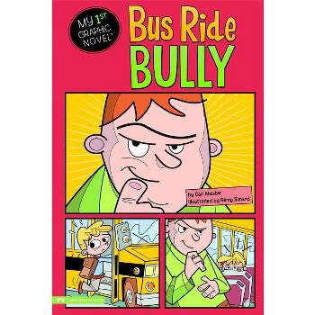 Bus Ride Bully - (My First Graphic Novel) by  Cari Meister (Paperback)
