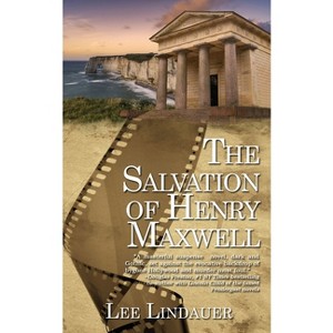 The Salvation of Henry Maxwell - by  Lee Lindauer (Paperback) - 1 of 1
