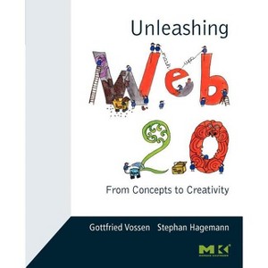 Unleashing Web 2.0 - by  Gottfried Vossen & Stephan Hagemann (Paperback) - 1 of 1