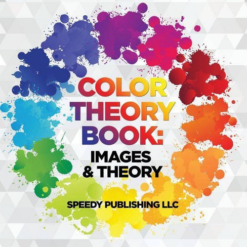 Color Theory Book - by Speedy Publishing LLC (Paperback)