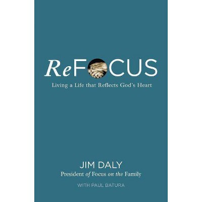 Refocus - by  Jim Daly (Hardcover)