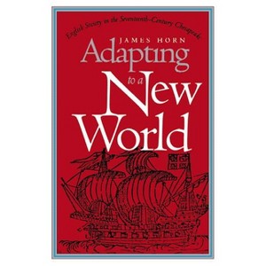 Adapting to a New World - (Published by the Omohundro Institute of Early American Histo) by  James Horn (Paperback) - 1 of 1