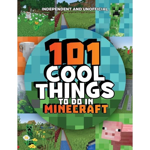 101 Cool Things To Do In Minecraft - By Welbeck Children&rsquo;s Books 