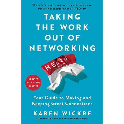 Taking the Work Out of Networking - by  Karen Wickre (Paperback)