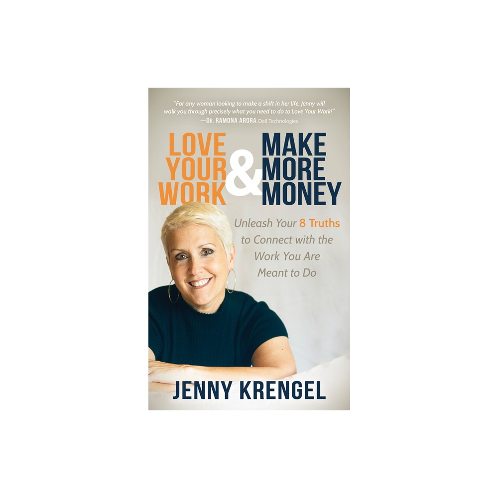 Love Your Work and Make More Money - by Jenny Krengel (Paperback)
