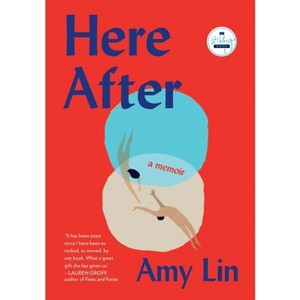 Here After - by  Amy Lin (Hardcover) - 1 of 1
