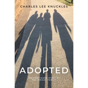 Adopted - by  Charles Lee Knuckles (Paperback) - 1 of 1