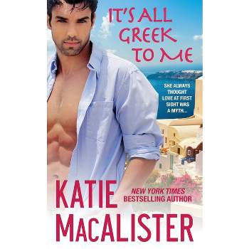 It's All Greek to Me - by  Katie MacAlister (Paperback)