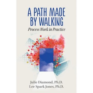 A Path Made by Walking - by  Julie Diamond & Lee Spark Jones (Paperback) - 1 of 1