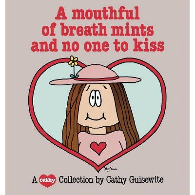 A Mouthful of Breath Mints and No One to Kiss - by  Cathy Guisewite (Paperback)