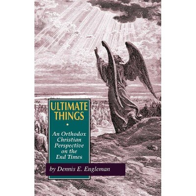 Ultimate Things - by  Dennis E Engleman (Paperback)