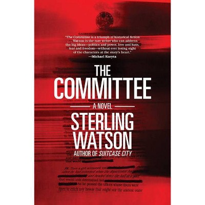 The Committee - by  Sterling Watson (Paperback)