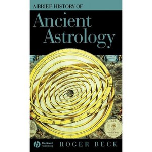 Brief Hist of Astrology C - (Wiley Brief Histories of the Ancient World) by  Roger Beck (Hardcover) - 1 of 1