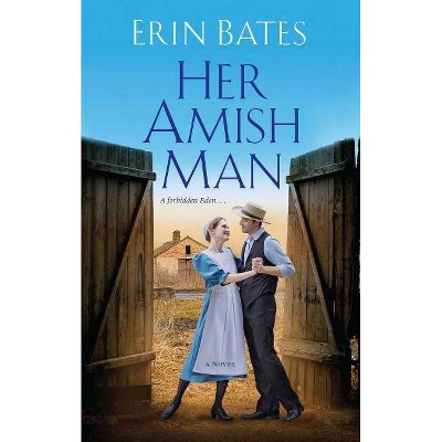 Her Amish Man - by  Erin Bates (Paperback)