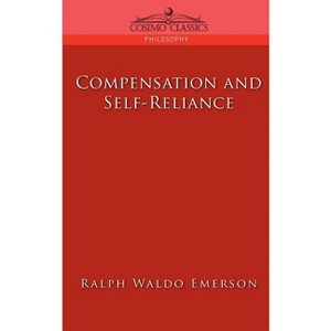 Compensation and Self-Reliance - (Cosimo Classics Philosophy) by  Ralph Waldo Emerson (Paperback) - 1 of 1