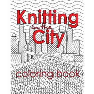 Knitting in the City Coloring Book - by  Penny Reid (Paperback) - 1 of 1