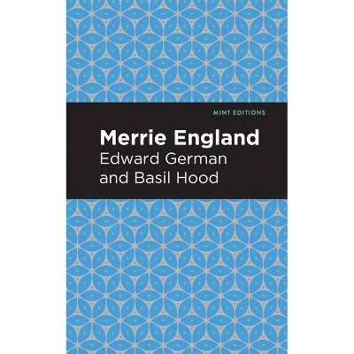 Merrie England - (Mint Editions) by  Edward German and Basil Hood (Paperback)