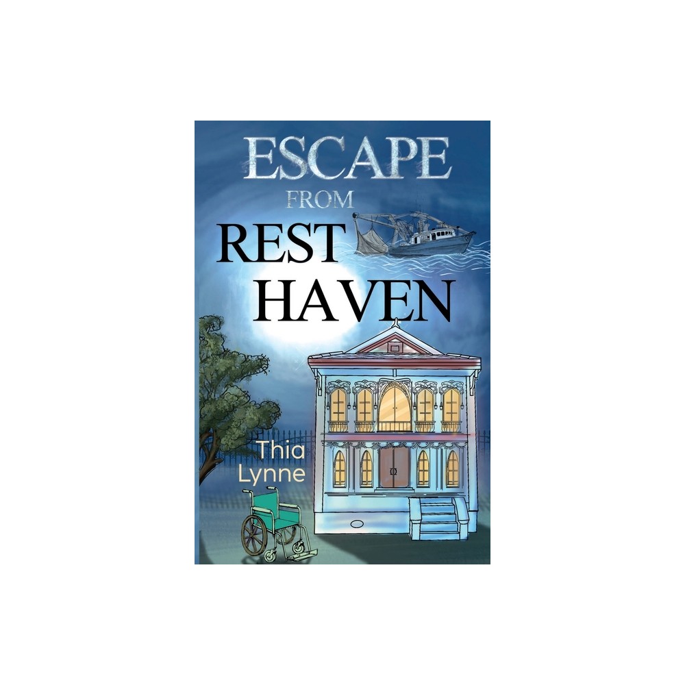 Escape From Rest Haven - by Thia Lynne (Paperback)