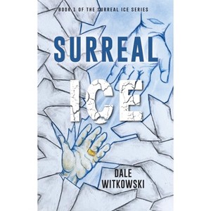 Surreal Ice - by  Dale Witkowski (Paperback) - 1 of 1