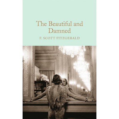The Beautiful and Damned - by  F Scott Fitzgerald (Hardcover)