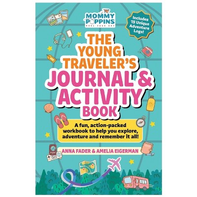 The Young Traveler's Journal & Activity Book (Mommy Poppins) - by  Anna Fader & Amelia Eigerman (Hardcover)