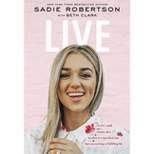 Live - by Sadie Robertson (Hardcover)