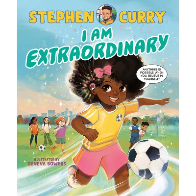 I Am Extraordinary - by  Stephen Curry (Hardcover)