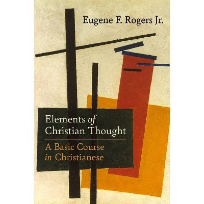 Elements of Christian Thought - by  Eugene F Rogers (Hardcover)