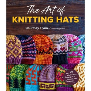 The Art of Knitting Hats - by  Courtney Flynn (Paperback) - 1 of 1