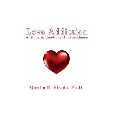 Love Addiction - by  Martha R Bireda (Paperback)