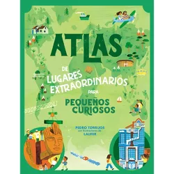 Atlas de Lugares Extraordinarios Para Pequeños Curiosos - by  Pedro Torrijos León (Hardcover)