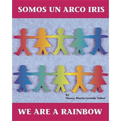 Somos Un Arco Iris / We Are a Rainbow - (Charlesbridge Bilingual Books) by  Nancy Maria Grande Tabor (Paperback)