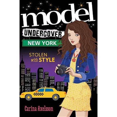 Model Undercover: New York - by  Carina Axelsson (Paperback)